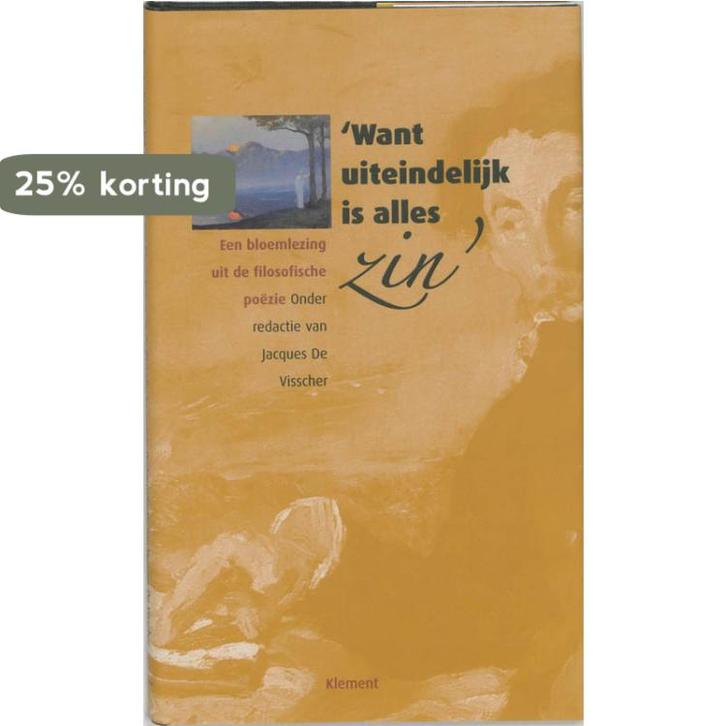 Want Uiteindelijk Is Alles Zin 9789077070567 J. Visscher, Boeken, Filosofie, Zo goed als nieuw, Verzenden