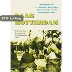 Naar Rotterdam 9789052602097 [{:name=>P. van de Laar, Verzenden, Zo goed als nieuw, [{:name=>"P. van de Laar"