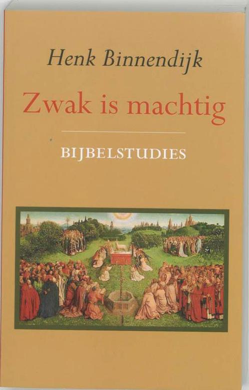 Zwak is machtig 9789043508285 H. Binnendijk, Boeken, Godsdienst en Theologie, Gelezen, Verzenden