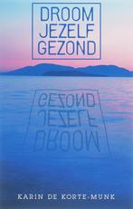 Droom jezelf gezond 9789055992096 K. de Korte-Munk, Verzenden, Zo goed als nieuw, K. de Korte-Munk