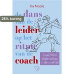 De dans van de leider op het ritme van de coach Jos Moons, Boeken, Studieboeken en Cursussen, Verzenden, Gelezen, Jos Moons