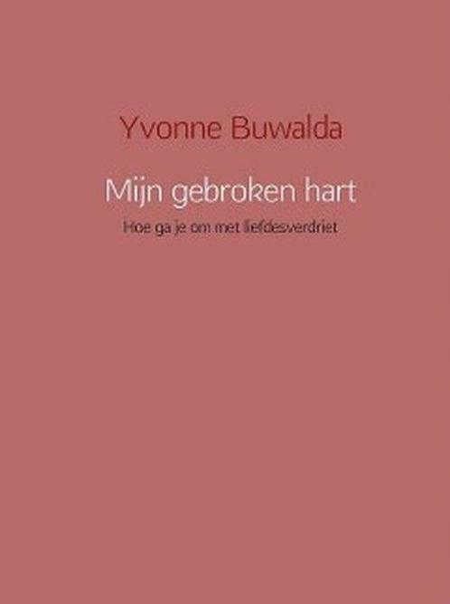 9789462542488 Mijn gebroken hart Yvonne Buwalda, Boeken, Studieboeken en Cursussen, Nieuw, Verzenden