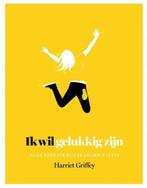 Ik wil gelukkig zijn / Ik wil... serie 9789401303293, Boeken, Verzenden, Zo goed als nieuw, Harriet Griffey