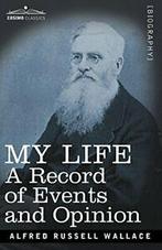 My Life: A Record of Events and Opinion. Wallace, Russell, Wallace, Alfred Russell, Zo goed als nieuw, Verzenden