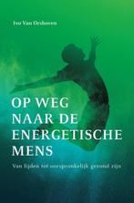Op weg naar de energetische mens 9789492179319, Boeken, Gezondheid, Dieet en Voeding, Verzenden, Gelezen, Ivo van Orshoven