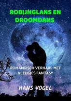 Robijnglans en droomdans 9789464807431 Hans Vogel, Verzenden, Zo goed als nieuw, Hans Vogel