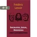 Socrates, Jezus, Boeddha 9789079001248 Frédéric Lenoir, Boeken, Verzenden, Gelezen, Frédéric Lenoir