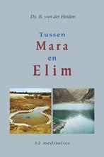 Tussen Mara en Elim 9789033116872 B. van der Heiden, Verzenden, Zo goed als nieuw, B. van der Heiden