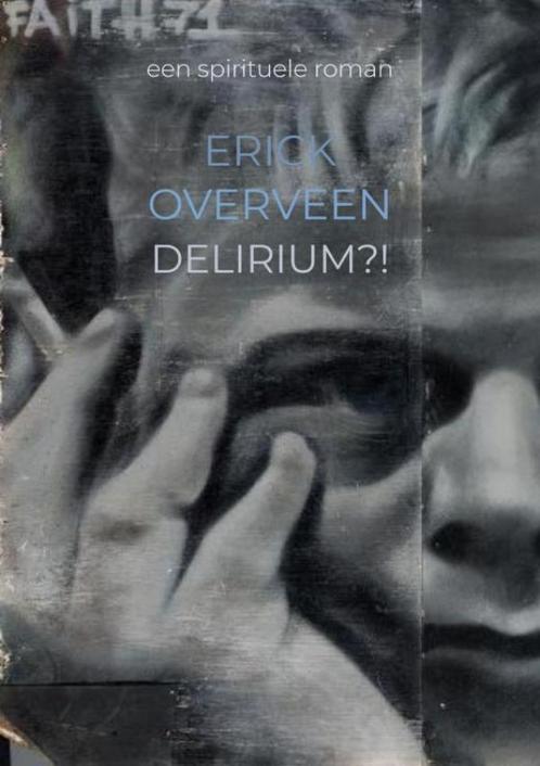 Delirium?! 9789464180541 Erick Overveen, Boeken, Literatuur, Zo goed als nieuw, Verzenden