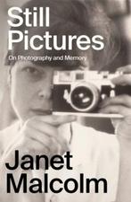 Still Pictures 9781783788361 Janet Malcolm, Verzenden, Zo goed als nieuw, Janet Malcolm
