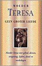 Geen groter liefde 9789063255596 Moeder Teresa, Boeken, Verzenden, Gelezen, Moeder Teresa