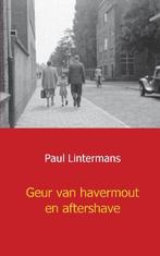 9789461933867 Geur van havermout en aftershave, Boeken, Verzenden, Zo goed als nieuw, Paul Lintermans