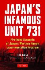 Japans Infamous Unit 731 Firsthand Accounts of Japans, Verzenden, Zo goed als nieuw, Hal Gold