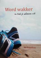 Word Wakker ..en trek je schoenen uit 9789070376949, Boeken, Gelezen, Ben Hoogenboom, Verzenden
