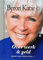 Over werk & geld 9789022544525 Byron Katie, Boeken, Verzenden, Zo goed als nieuw, Byron Katie