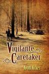 Vigilante Caretaker.by Acker, Avon New   .