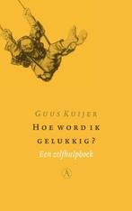 Hoe word ik gelukkig? 9789025340001 Guus Kuijer, Boeken, Verzenden, Zo goed als nieuw, Guus Kuijer