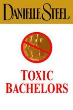 Toxic bachelors by Danielle Steel (Hardback), Gelezen, Danielle Steel, Verzenden