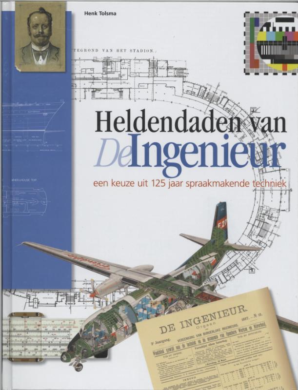 Heldendaden van De Ingenieur 1886-2011 9789085710776, Boeken, Techniek, Zo goed als nieuw, Verzenden