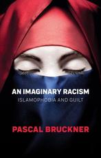 9781509554904 An Imaginary Racism Pascal Bruckner, Boeken, Verzenden, Nieuw, Pascal Bruckner