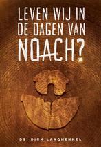 Leven wij in de dagen van Noach? 9789492959799, Verzenden, Gelezen, Dick Langhenkel