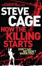 Now the Killing Starts 9780956591401 Steve Cage, Gelezen, Steve Cage, Verzenden