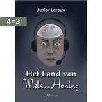 Het land van melk en honing 9789462666047 Junior Leroux, Verzenden, Gelezen, Junior Leroux