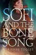 Sofi and the Bone Song 9781534484368 Adrienne Tooley, Verzenden, Zo goed als nieuw, Adrienne Tooley