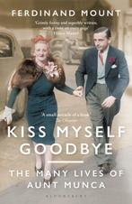 Kiss Myself Goodbye 9781472991980 Ferdinand Mount, Verzenden, Gelezen, Ferdinand Mount
