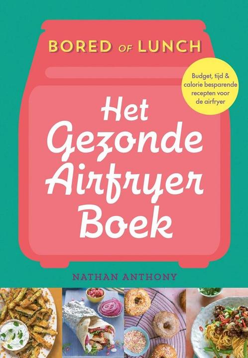 9789043931571 Bored of lunch - Het gezonde airfryer boek, Boeken, Kookboeken, Nieuw, Verzenden