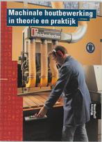 Machinale houtbewerking in theorie en praktijk 9789011060227, Boeken, Verzenden, Zo goed als nieuw