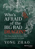 Whos Afraid Of The Big Bad Dragon 9781118487136 Yong Zhao, Verzenden, Zo goed als nieuw, Yong Zhao
