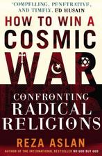 How To Win A Cosmic War 9780099538899 Reza Aslan, Verzenden, Gelezen, Reza Aslan