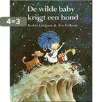 WILDE BABY KRIJGT EEN HOND 9789072259233 B. Lindgren, Verzenden, Gelezen, B. Lindgren