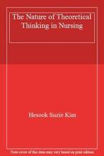 The Nature of Theoretical Thinking in Nursing. Kim, Suzie, Boeken, Verzenden, Zo goed als nieuw, Hesook Suzie Kim