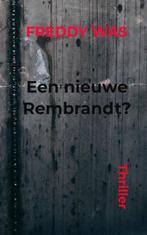 Een nieuwe Rembrandt? 9789464921779 Freddy Was, Verzenden, Zo goed als nieuw, Freddy Was