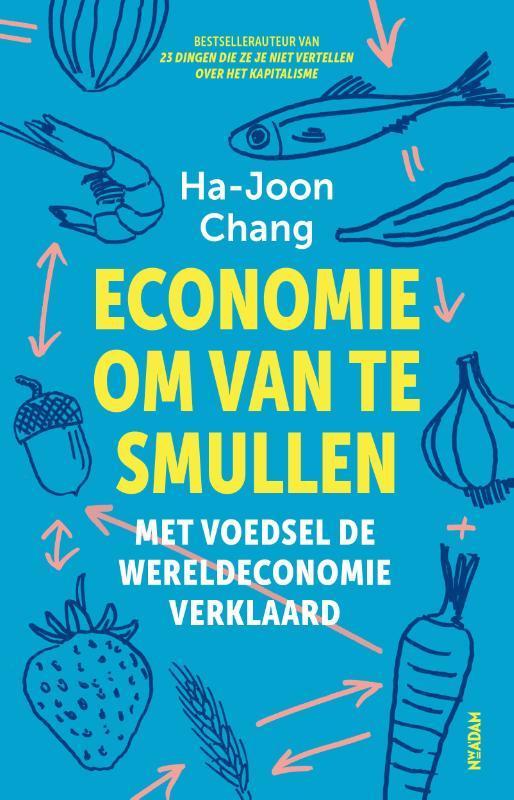 Economie Om Van Te Smullen | 9789046829295 | Chang, Ha-Joon, Boeken, Economie, Management en Marketing, Nieuw, Ophalen of Verzenden