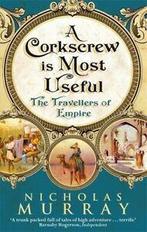 A corkscrew is most useful: the travellers of empire by, Gelezen, Nicholas Murray, Verzenden