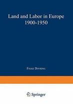 Land and Labor in Europe 1900-1950: A Comparati. Dovring,, Boeken, Verzenden, Zo goed als nieuw, Folke Dovring