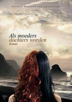 Als moeders dochters worden 9789491176012, Verzenden, Gelezen, Suzette Maureen van Opzeeland