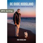 De oude Hoogland 9789083320120 Rob Hoogland, Verzenden, Zo goed als nieuw, Rob Hoogland
