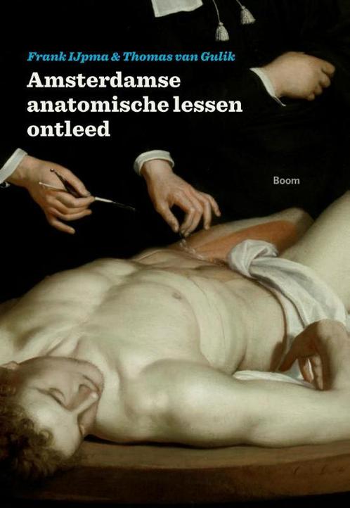Amsterdamse anatomische lessen ontleed 9789089531872, Boeken, Geschiedenis | Wereld, Zo goed als nieuw, Verzenden