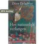 Het natuurlijk verlangen 9789052264486 D. Delahaye, Verzenden, Gelezen, D. Delahaye