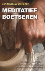 Meditatief boetseren 9789063789916 Roeland Frank Hoefsloot, Verzenden, Zo goed als nieuw, Roeland Frank Hoefsloot