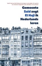 Gemeente zegt ik Nederlands leren 9789491921711 Said El Haji, Boeken, Verzenden, Gelezen, Said El Haji