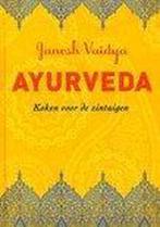 Ayurveda - koken voor de zintuigen 9789059475069, Boeken, Verzenden, Gelezen, Janesh Vaidya