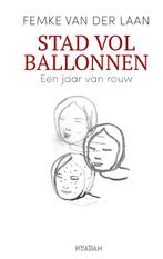 Stad vol ballonnen 9789046825709 Femke van der Laan, Verzenden, Zo goed als nieuw, Femke van der Laan