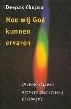 Hoe wij God kunnen ervaren 9789021585109 Deepak Chopra, Verzenden, Gelezen, Deepak Chopra