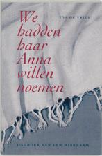 We Hadden Haar Anna Willen Noemen 9789062243273 Ida De Vries, Boeken, Wetenschap, Gelezen, Ida De Vries, N.v.t., Verzenden