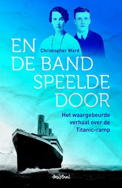 En de band speelde door 9789049952501 Christopher Ward, Boeken, Literatuur, Zo goed als nieuw, Verzenden